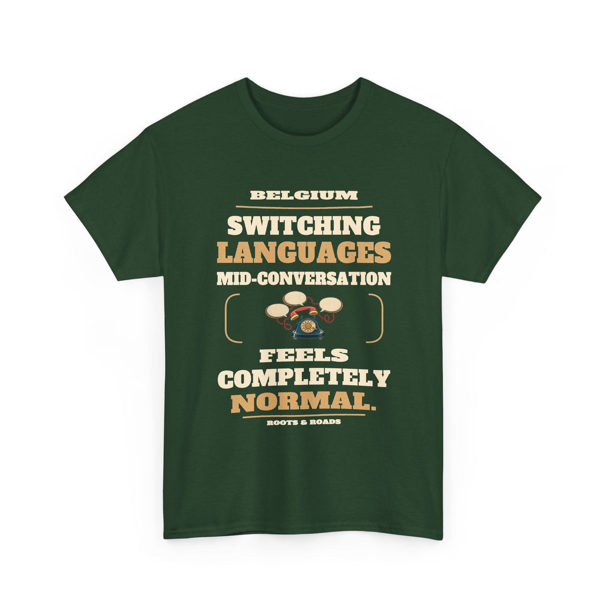 Belgium Switching Languages T-Shirt in Forest Green — front print reads “Switching languages mid-conversation feels completely normal.” with Belgium and Roots & Roads signature.