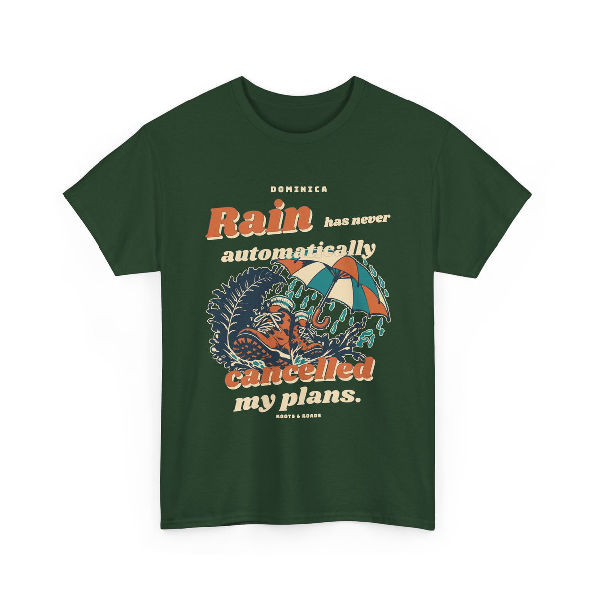 Dominica Rain Never Cancelled My Plans T-Shirt in Forest Green, front view with vintage lettering and integrated illustration.