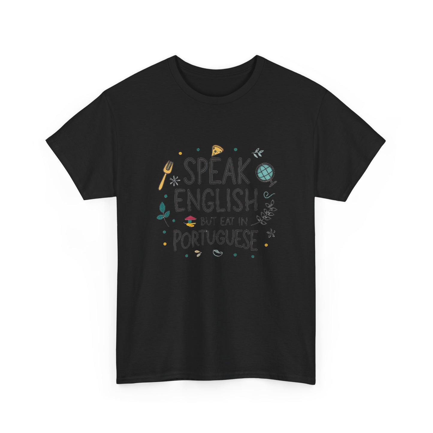 I speak English but I eat in Portuguese.