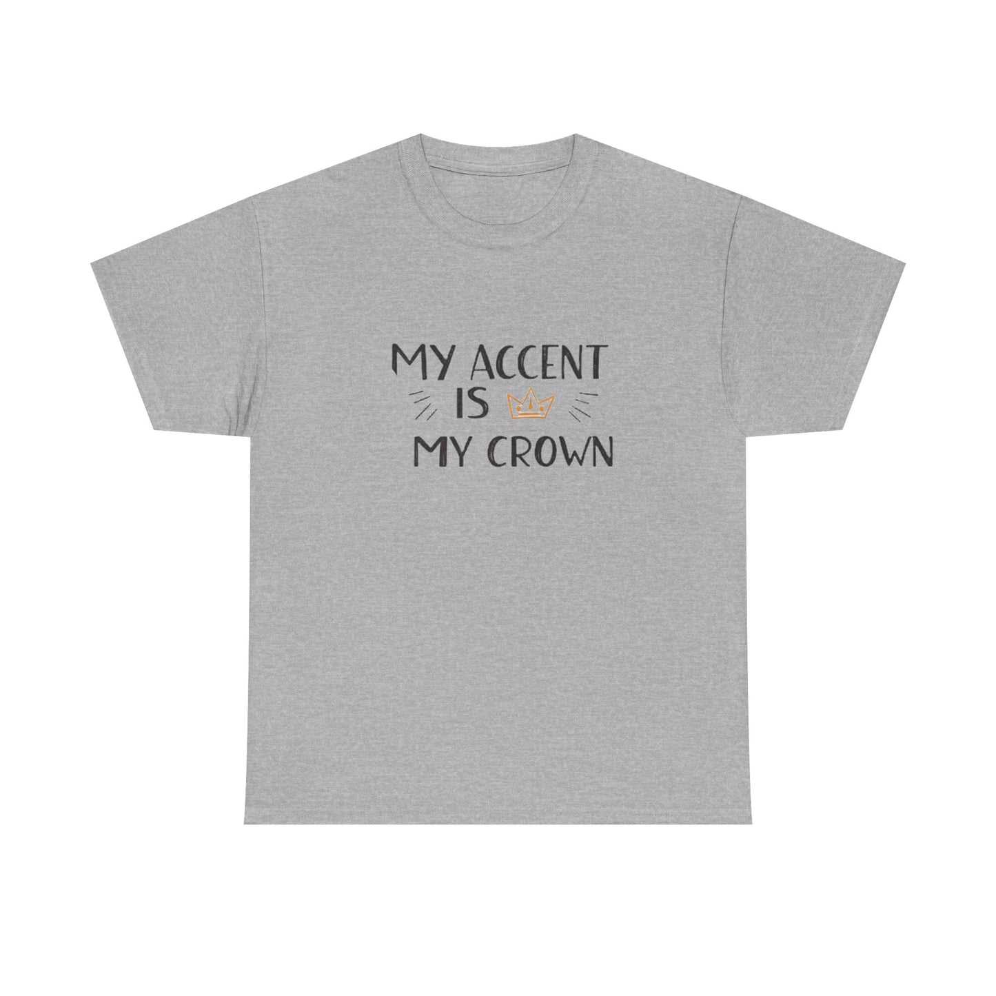 My accent is my crown.