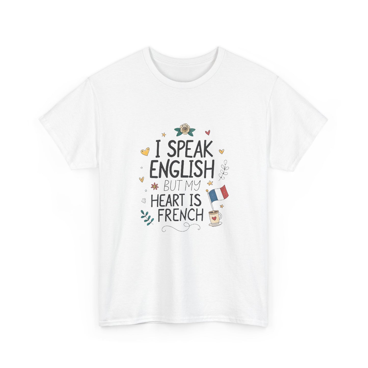 I speak English but my heart is French.