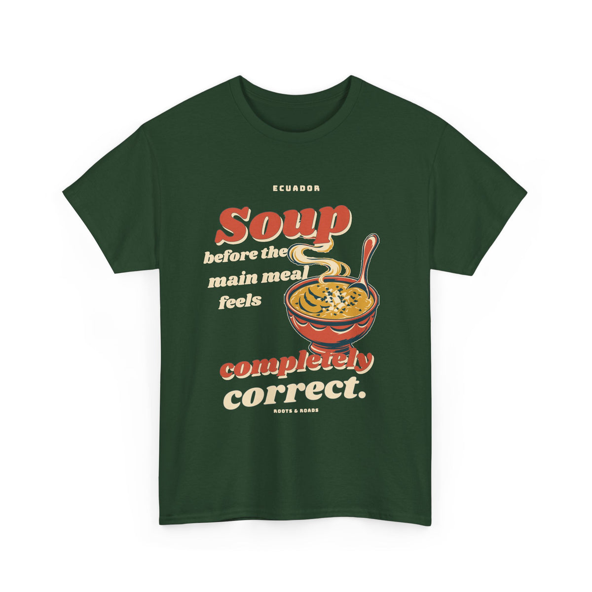 Ecuador Soup Before the Main Meal T-Shirt in Forest Green — bold retro lettering, soup bowl and sweeping spoon; front design.