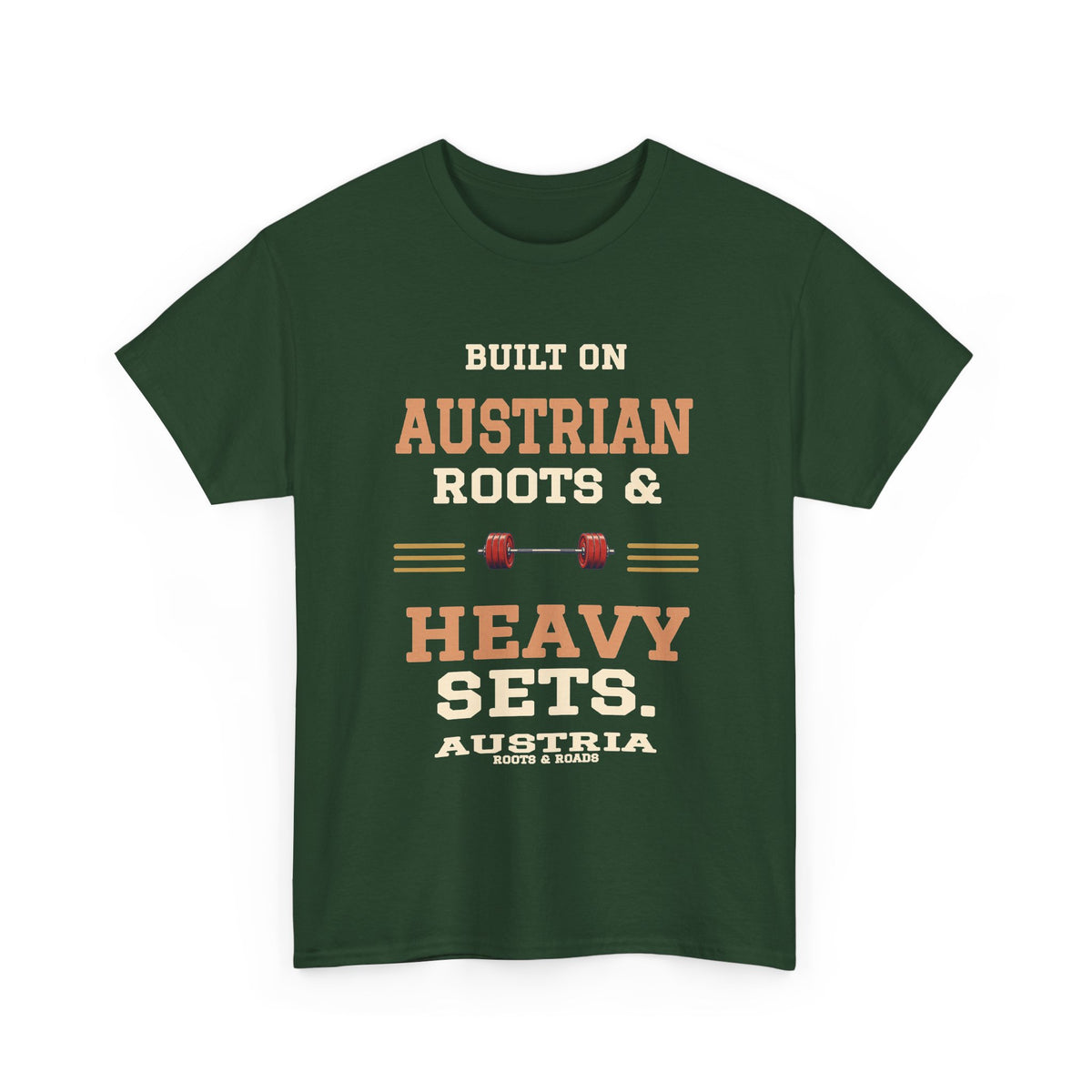 Austria Heavy Sets Gym T-Shirt in Forest Green, with the full quote “Built on Austrian roots & heavy sets.”, Austria label, and Roots & Roads signature on the front.