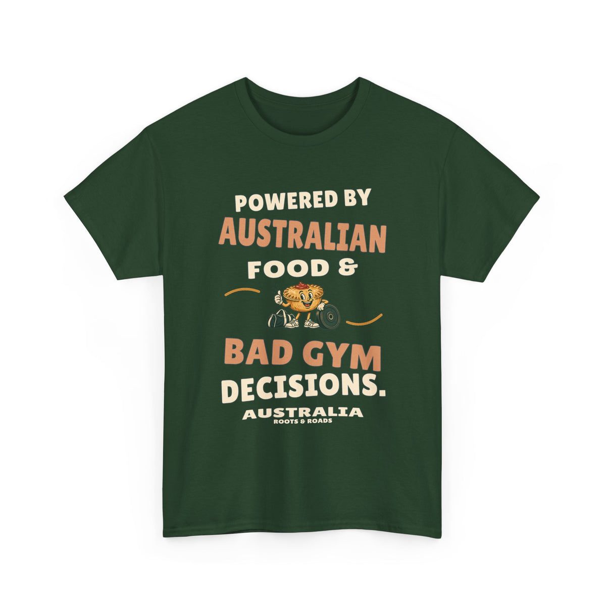 Australia Bad Gym Decisions T-Shirt in Forest Green, with the full quote “Powered by Australian food & bad gym decisions.”, Australia label, and Roots & Roads signature on the front.