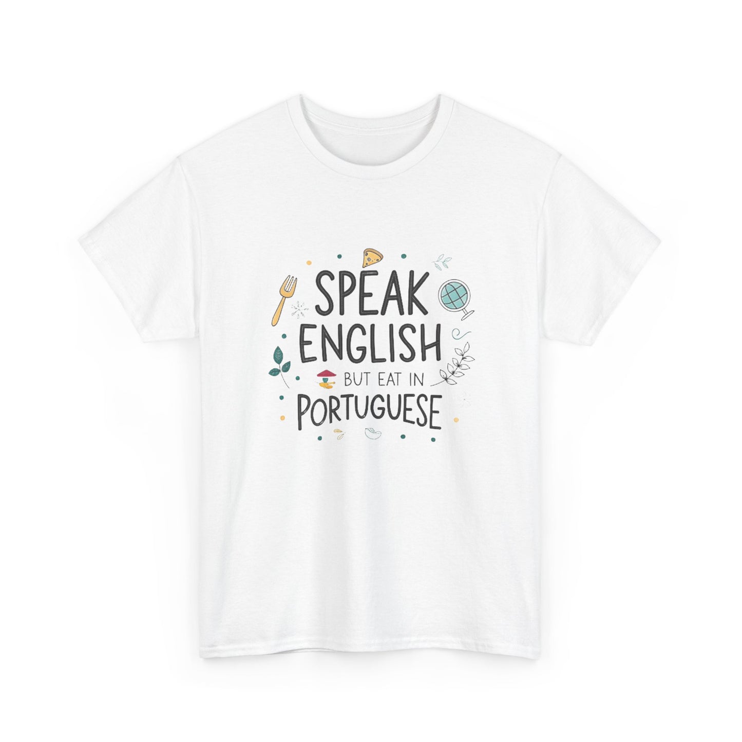 I speak English but I eat in Portuguese.