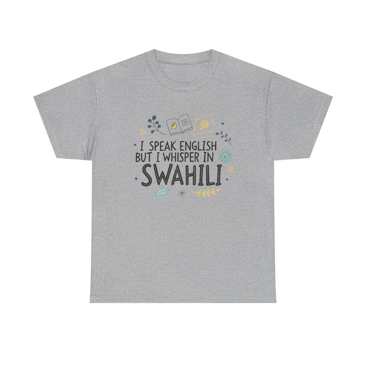 I speak English but I whisper in Swahili.