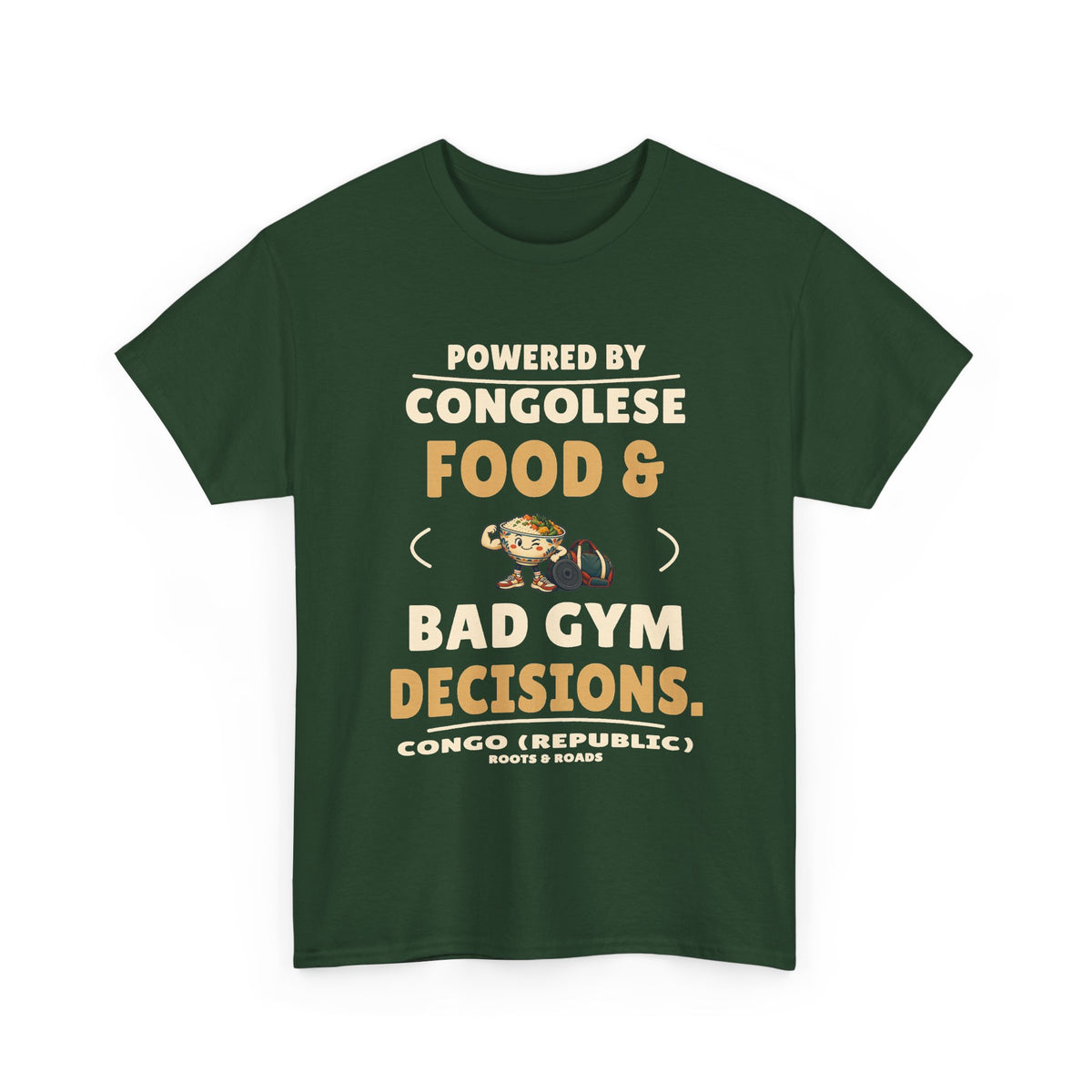 Congo (Republic) Bad Gym Decisions T-Shirt – Forest Green front view. Powered by Congolese food & bad gym decisions. Roots & Roads.