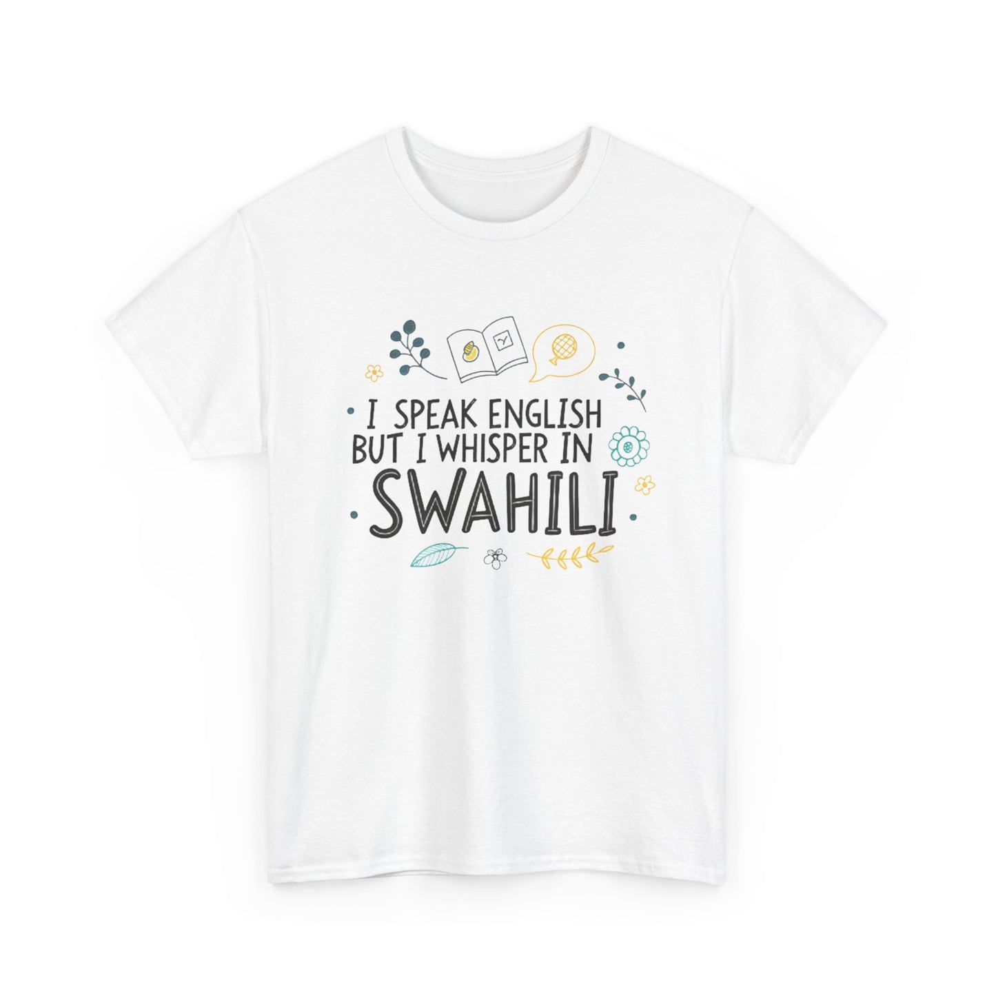 I speak English but I whisper in Swahili.