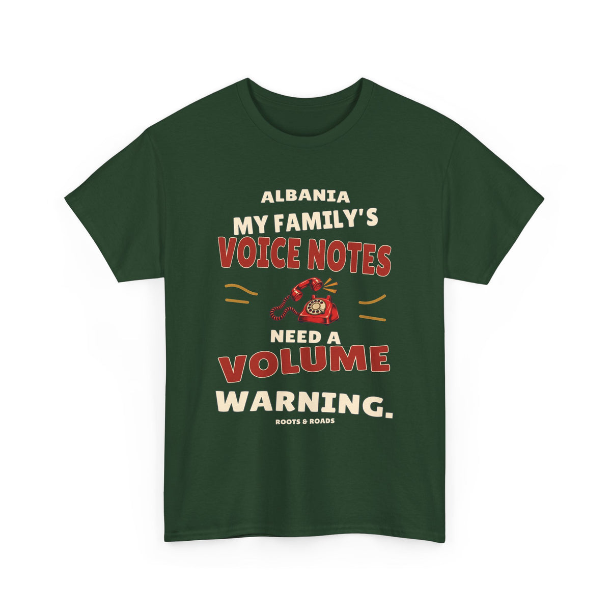 Forest Green Albania Voice Notes Volume Warning T-Shirt with red rotary telephone and the quote My family’s voice notes need a volume warning.