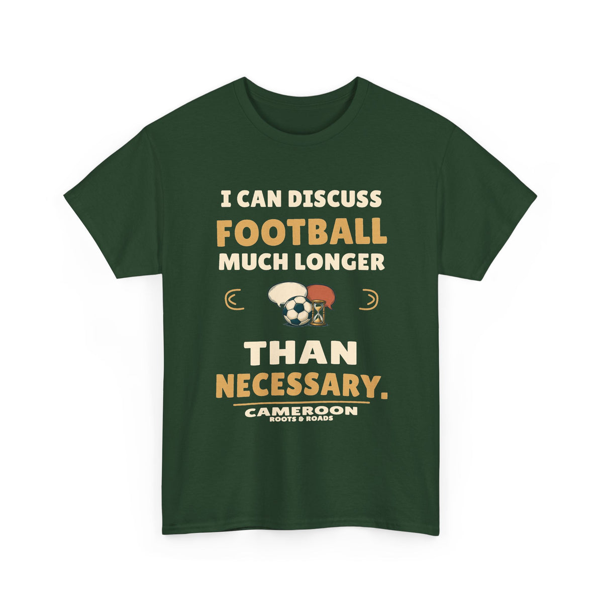 Cameroon Football Conversations T-Shirt in Forest Green, front football, hourglass and speech-bubble design with the quote “I can discuss football much longer than necessary.”