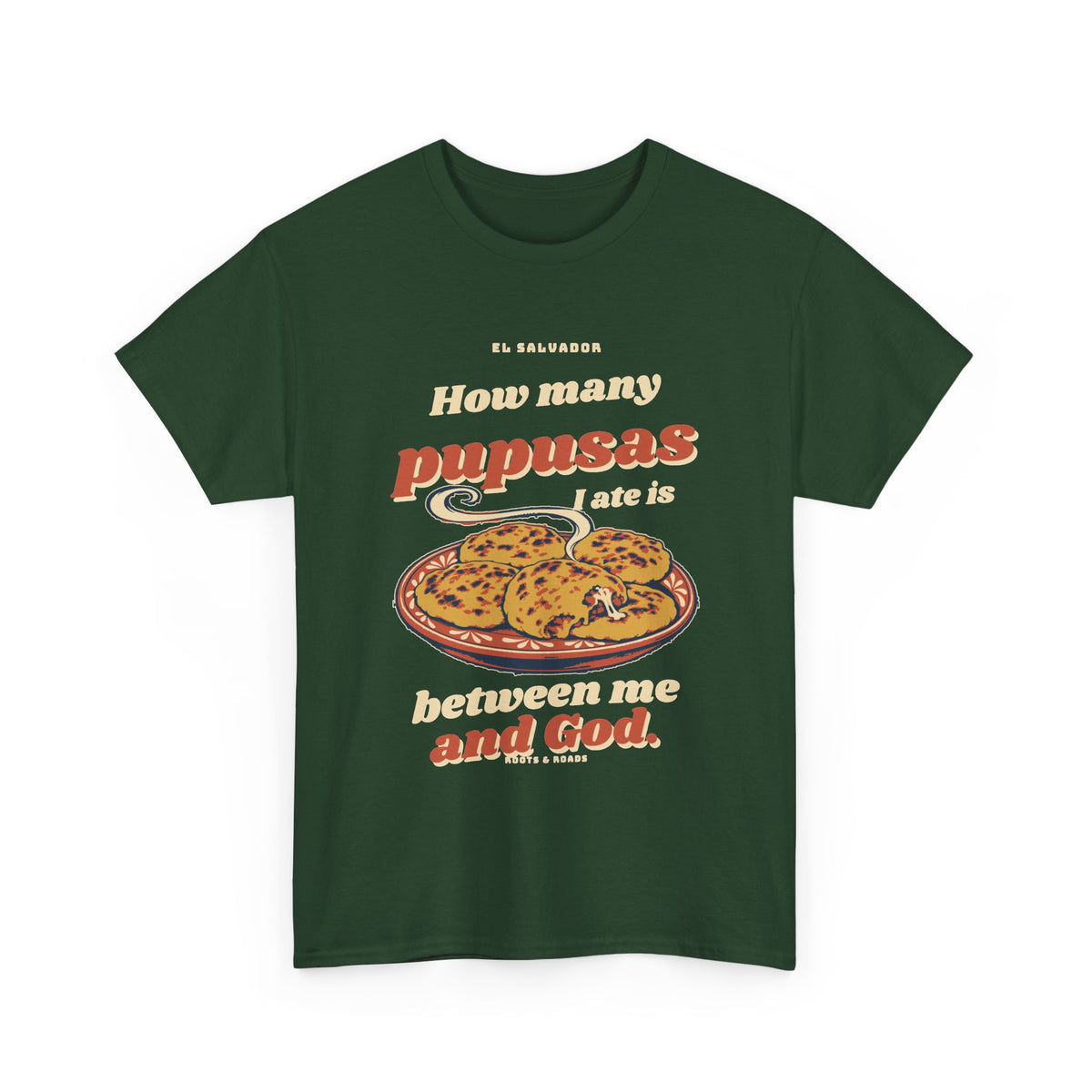 El Salvador Pupusas Between Me and God T-Shirt in Forest Green, front retro lettering with an illustrated plate of pupusas.