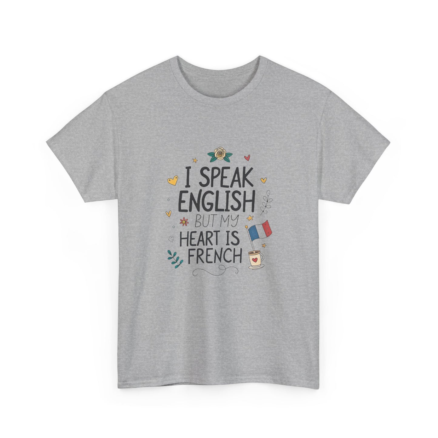 I speak English but my heart is French.