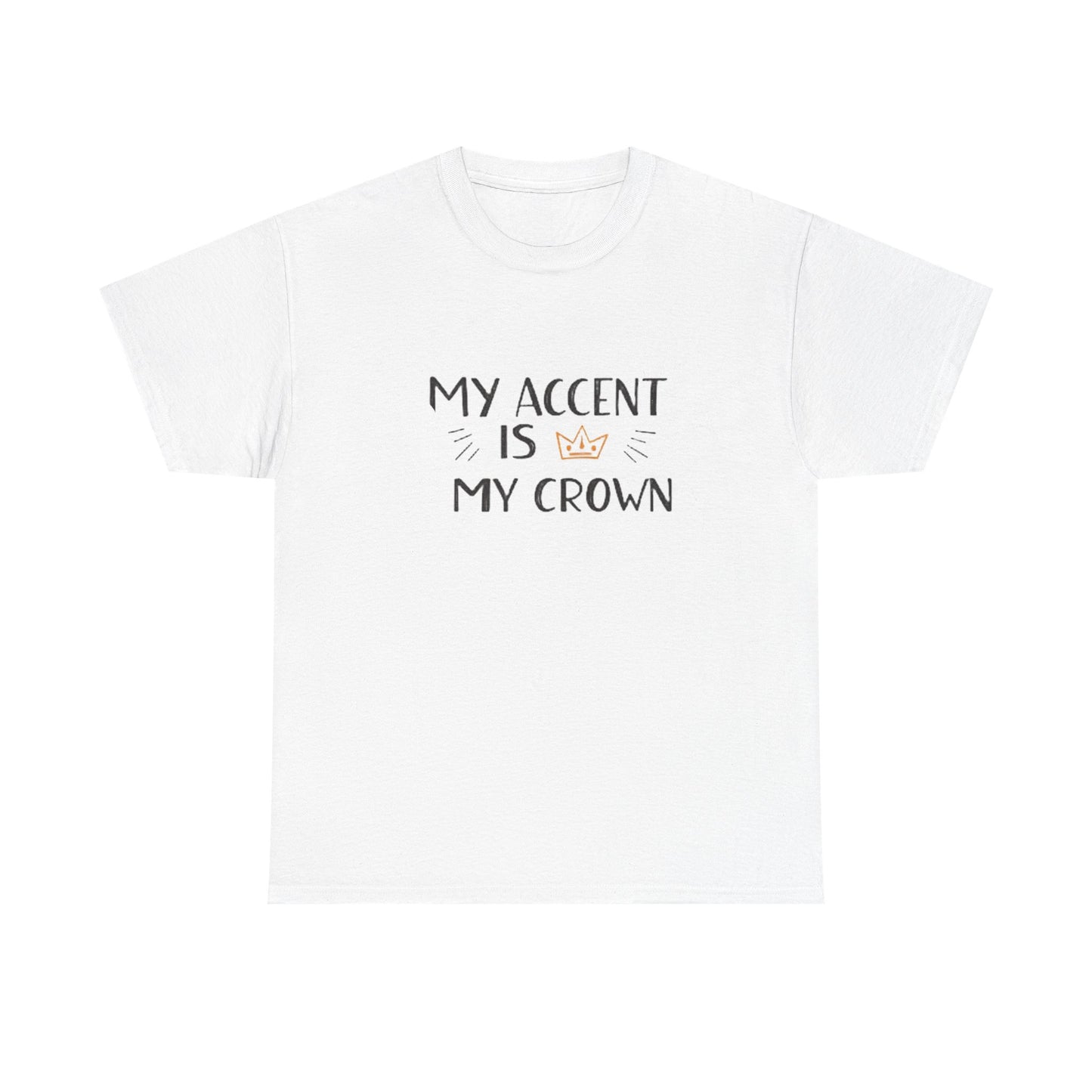 My accent is my crown.