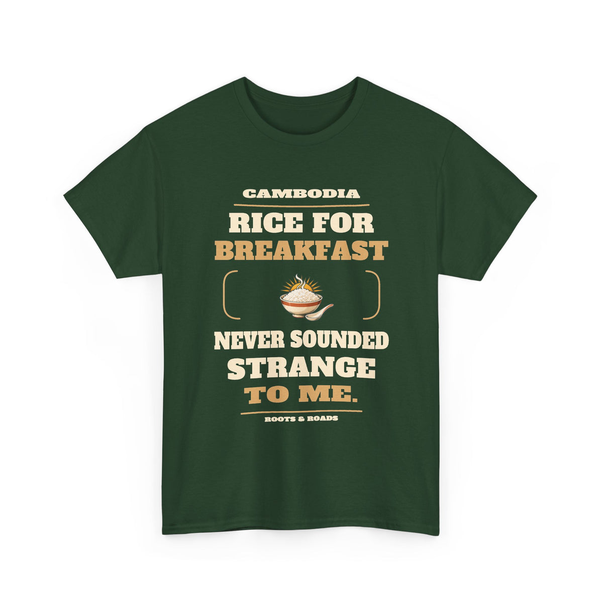 Front view of Cambodia Rice for Breakfast T-Shirt in Forest Green, showing the Roots & Roads printed design.