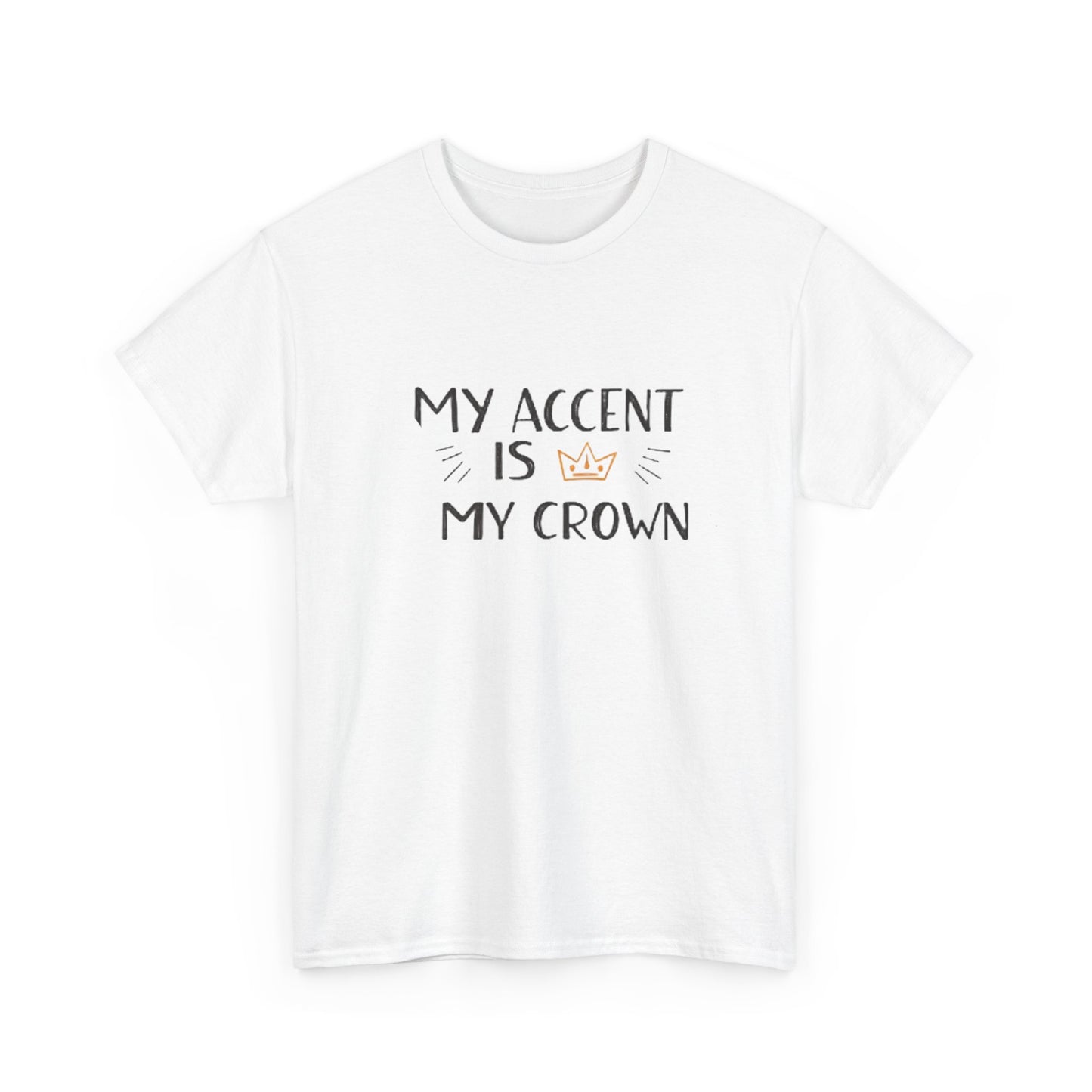 My accent is my crown.