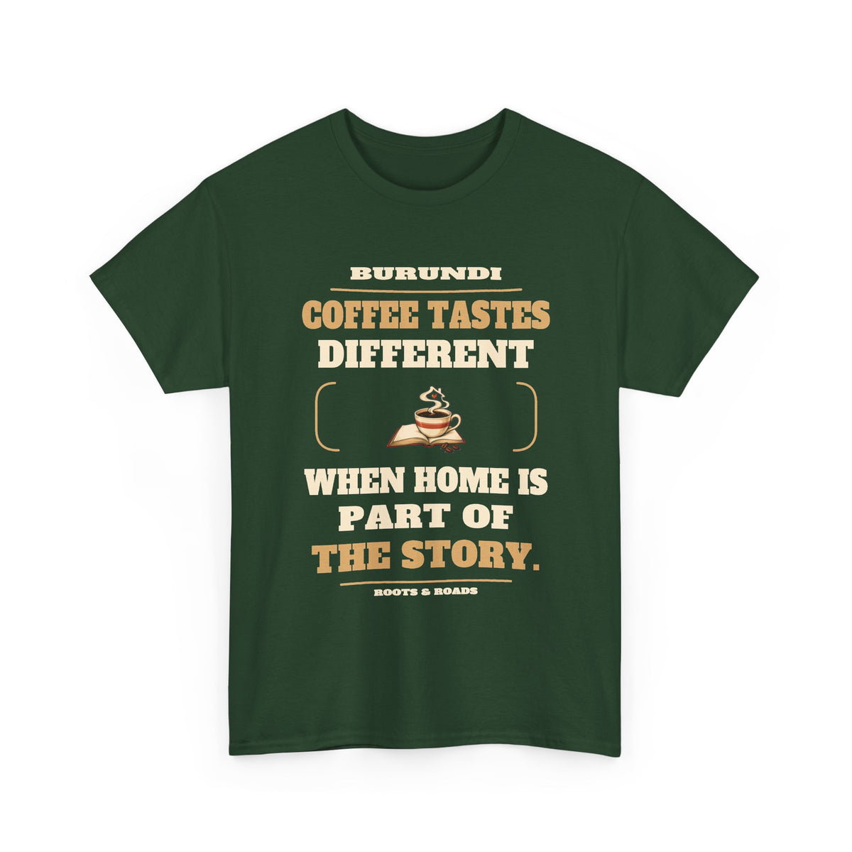 Burundi Coffee and Home T-Shirt in Forest Green, front coffee cup and open book illustration with the quote “Coffee tastes different when home is part of the story.”