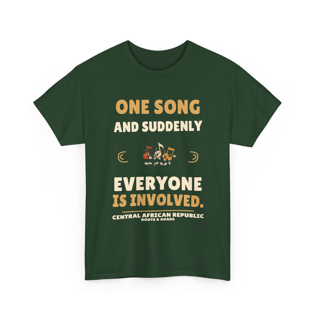 Central African Republic One Song T-Shirt in Forest Green, front animated music graphic with the quote “One song and suddenly everyone is involved.”