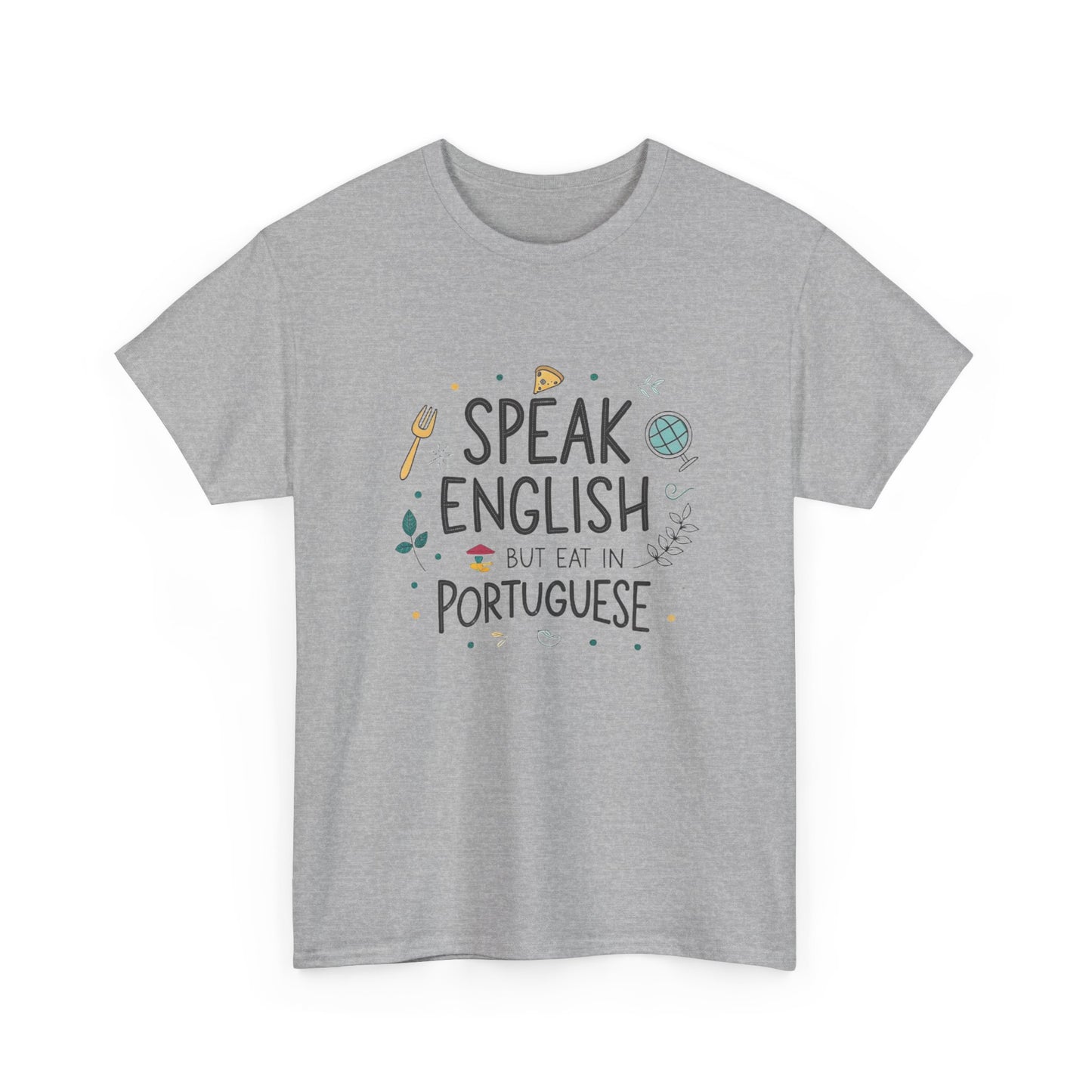 I speak English but I eat in Portuguese.