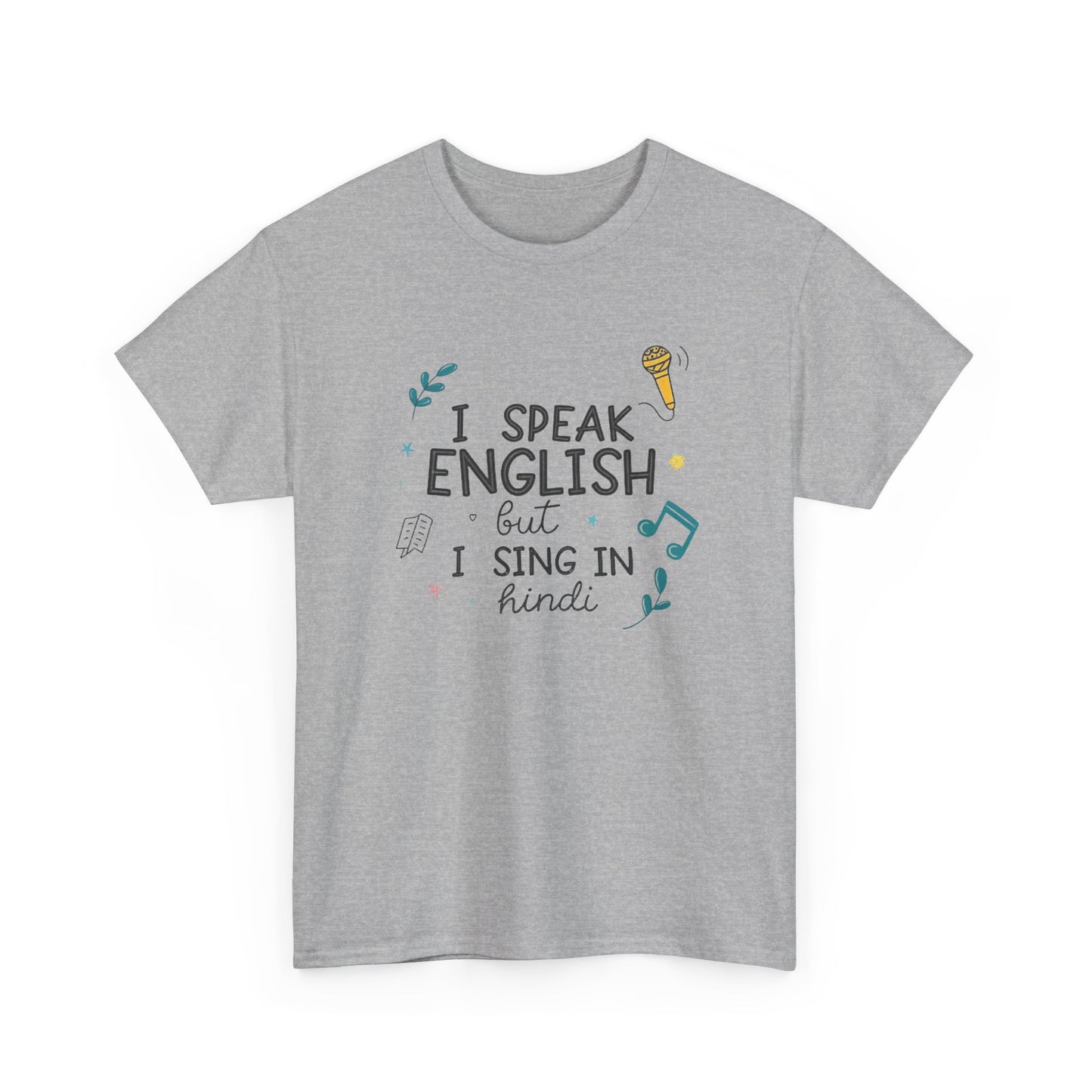 I speak English but I sing in Hindi.