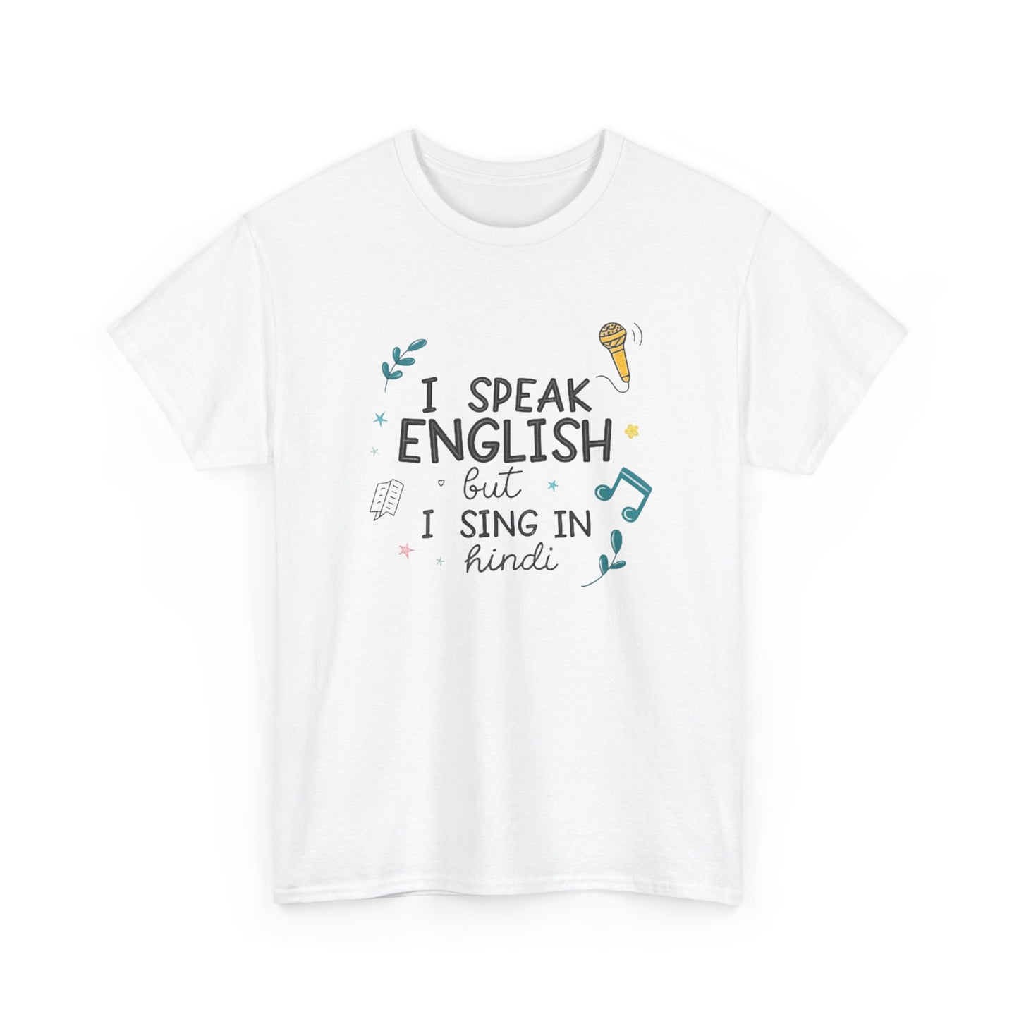 I speak English but I sing in Hindi.