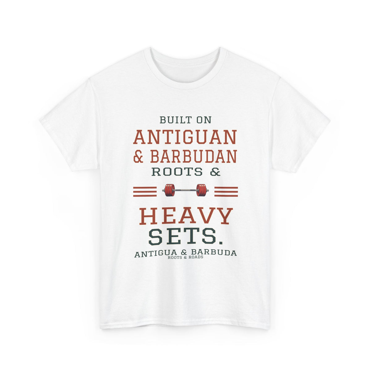 White Antigua & Barbuda gym T-shirt, front view with vintage artwork reading “Built on Antiguan & Barbudan roots & heavy sets.” and Roots & Roads signature.