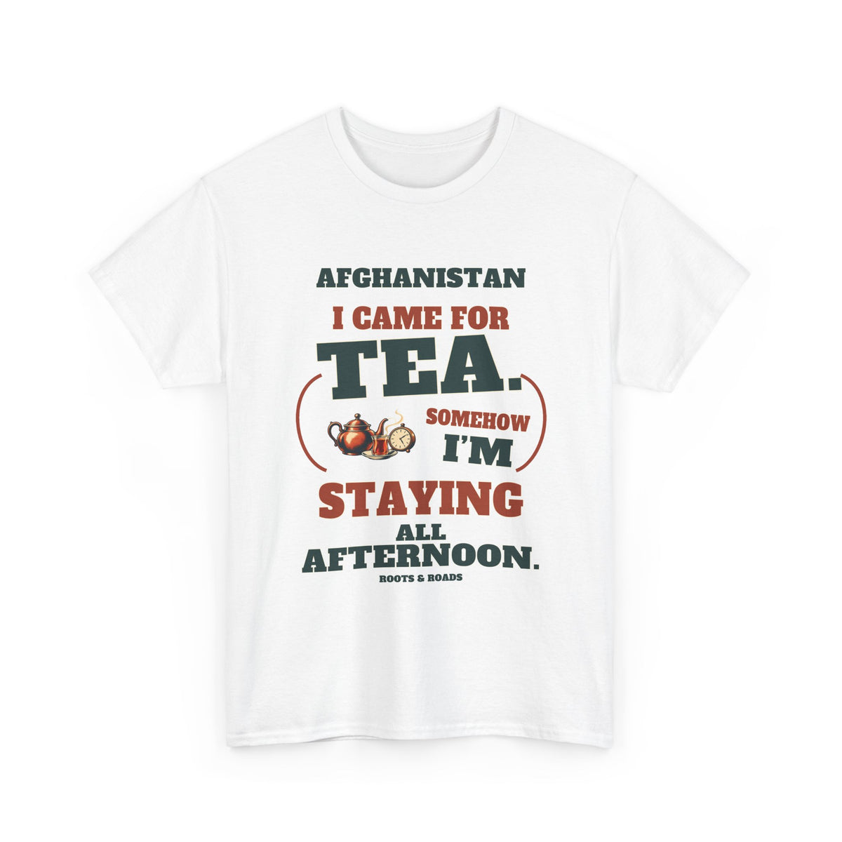 White Afghanistan T-shirt, front view, with vintage café lettering reading “I came for tea. Somehow I’m staying all afternoon.” and a teapot, tea glass and clock illustration.