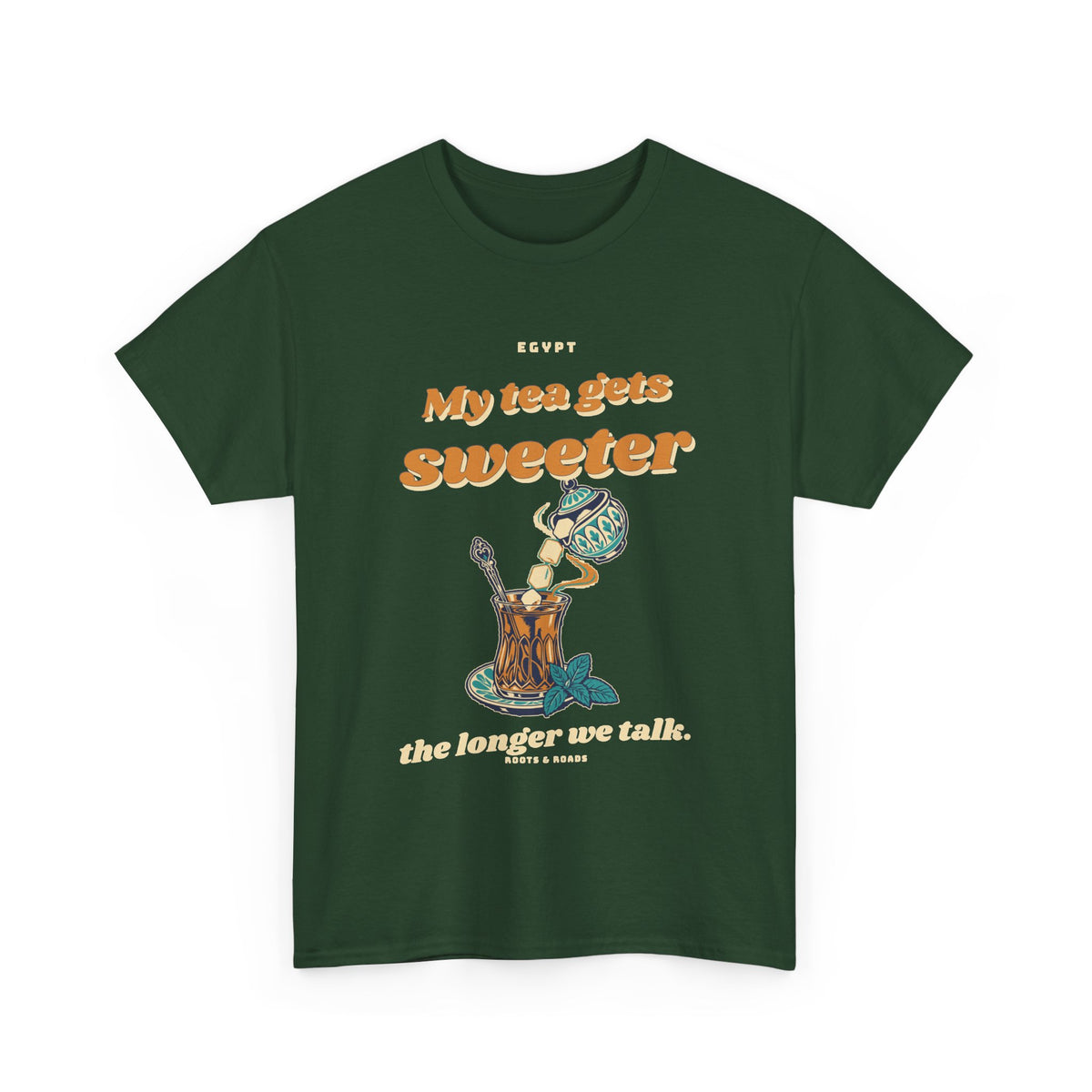 Egypt Sweeter Tea Longer Talks T-Shirt — Forest Green front with vintage sweeter tea lettering, sugar bowl and tea glass, Roots & Roads