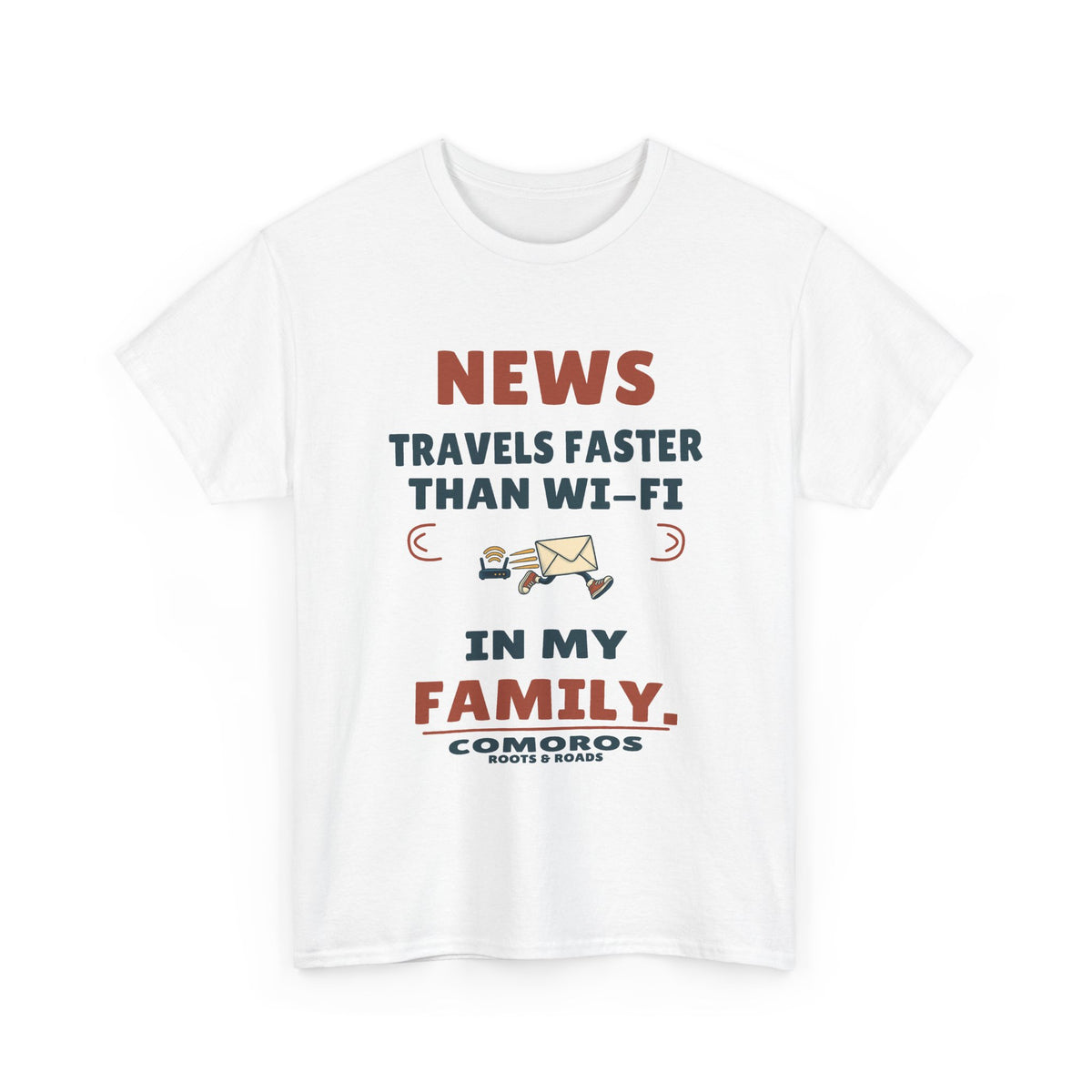 Comoros Family News Faster Than Wi-Fi T-Shirt — White — front graphic with exact quote “News travels faster than Wi-Fi in my family.”, Comoros label and Roots & Roads signature.