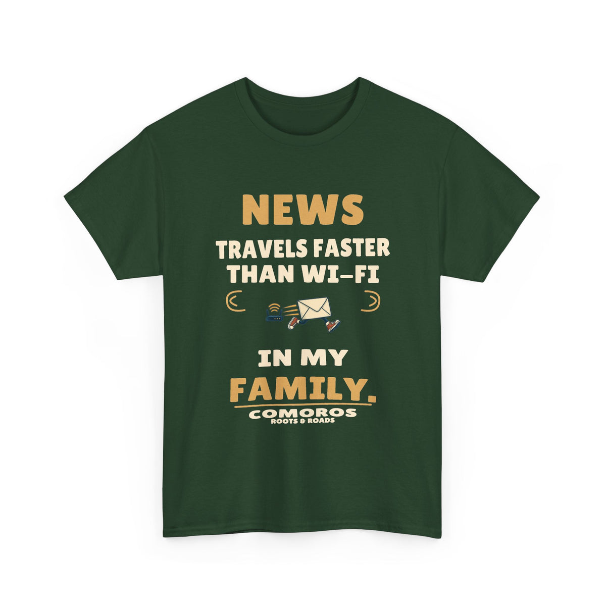 Comoros Family News Faster Than Wi-Fi T-Shirt — Forest Green — front graphic with exact quote “News travels faster than Wi-Fi in my family.”, Comoros label and Roots & Roads signature.