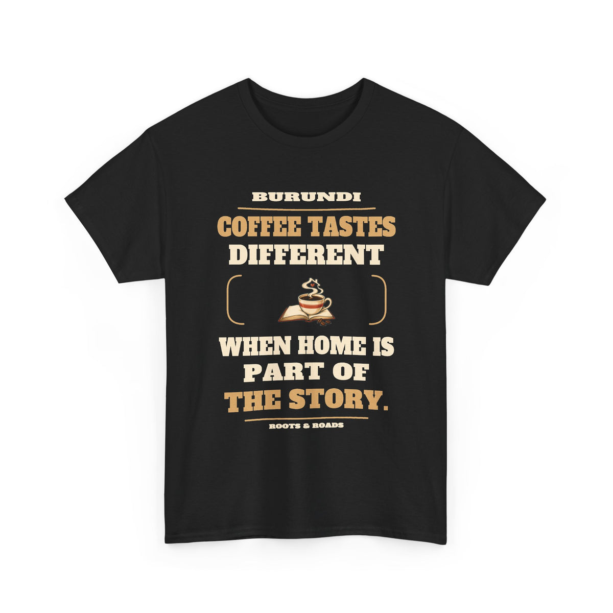 Burundi Coffee and Home T-Shirt in Black, front coffee cup and open book illustration with the quote “Coffee tastes different when home is part of the story.”