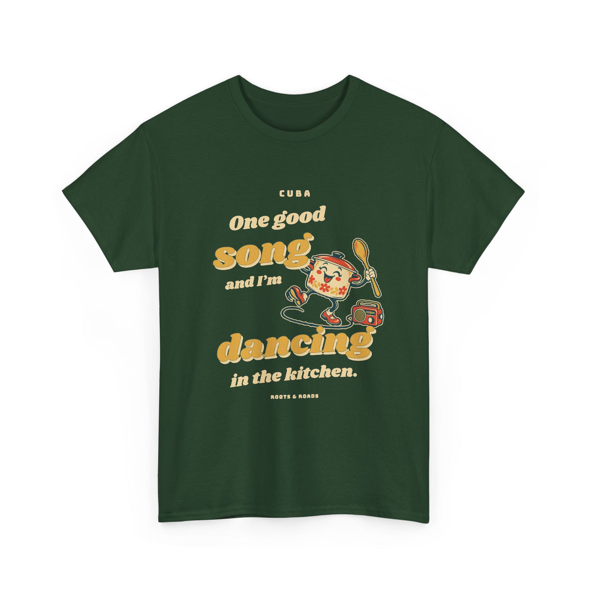 Cuba Dancing in the Kitchen T-Shirt in Forest Green, front view with retro lettering, a dancing pot and radio — Roots & Roads.