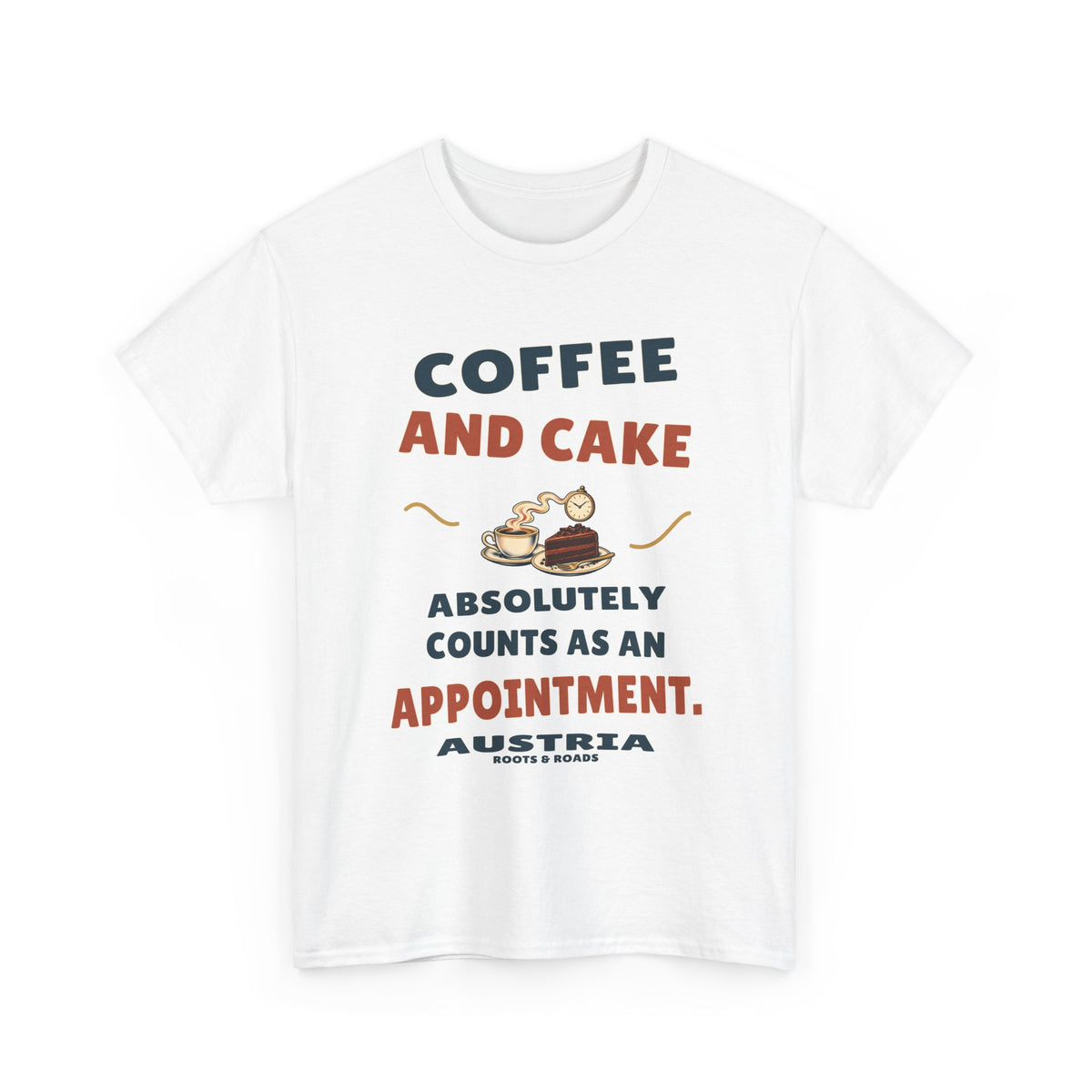 Austria Coffee and Cake Appointment T-Shirt in White, with the full quote “Coffee and cake absolutely counts as an appointment.”, Austria label, and Roots & Roads signature on the front.