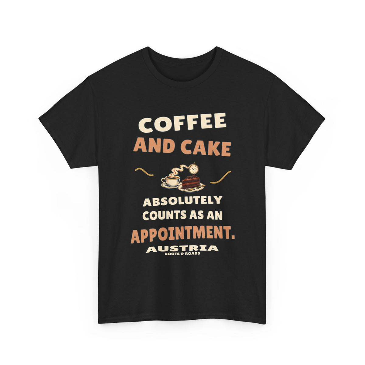 Austria Coffee and Cake Appointment T-Shirt in Black, with the full quote “Coffee and cake absolutely counts as an appointment.”, Austria label, and Roots & Roads signature on the front.