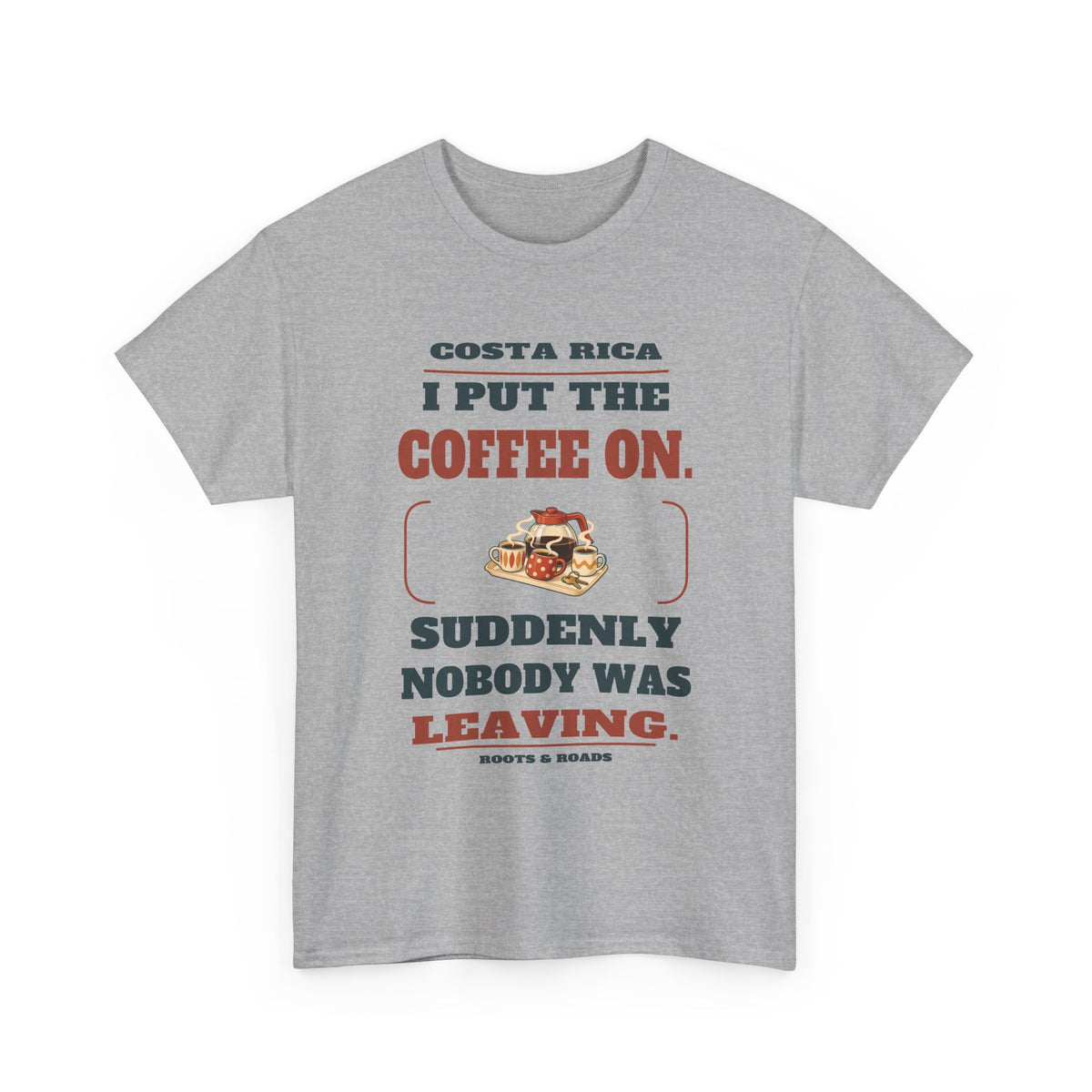 Costa Rica Coffee On Nobody Leaving T-Shirt – Sport Grey front view. I put the coffee on. Suddenly nobody was leaving. Roots & Roads.