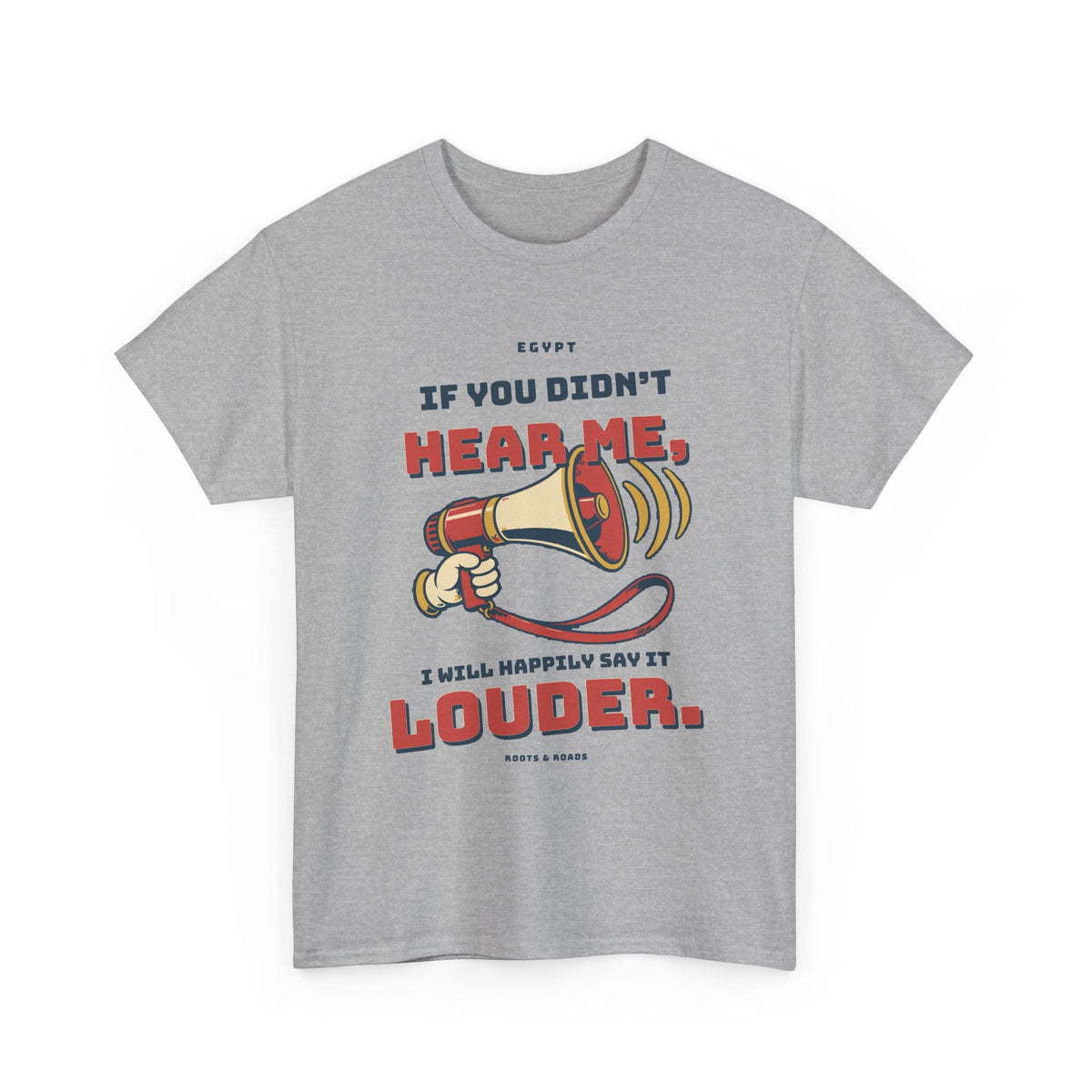 Egypt Happily Say It Louder T-Shirt — Sport Grey front with bold vintage lettering and playful megaphone, Roots & Roads