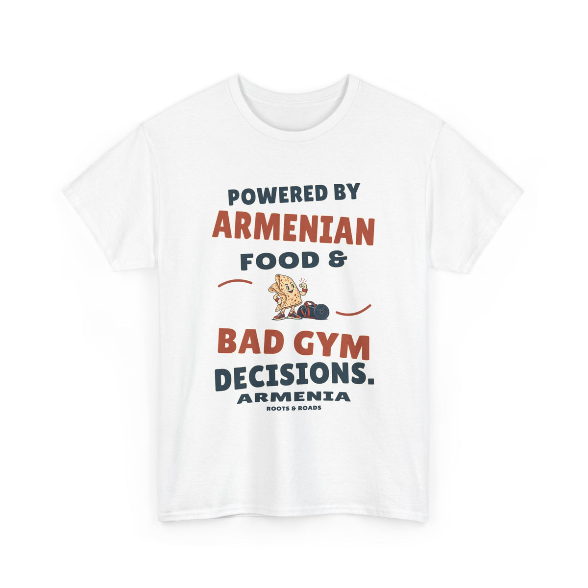 Armenia Bad Gym Decisions T-Shirt in White, with the full quote “Powered by Armenian food & bad gym decisions.”, Armenia label, and Roots & Roads signature on the front.