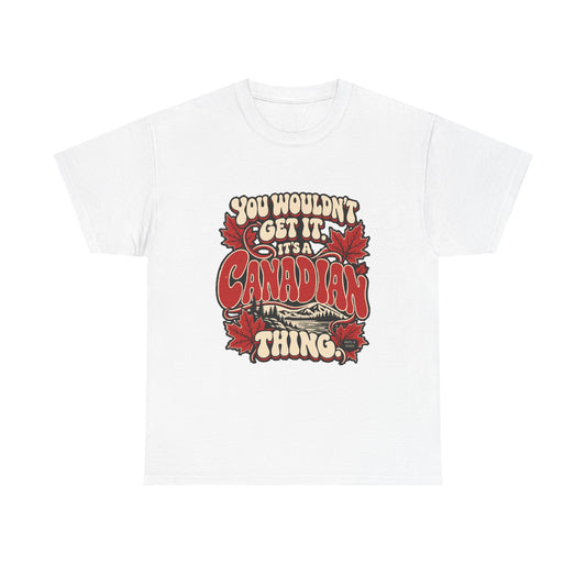 Front view of the White Canadian Thing T-shirt with “You wouldn’t get it. It’s a Canadian thing.” bubble lettering, red maple leaves and an ivory mountain-and-lake scene.