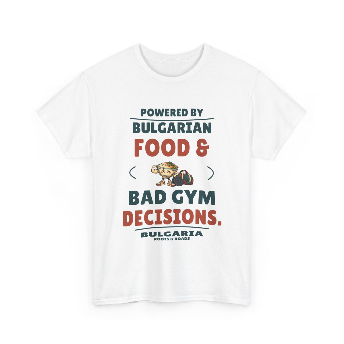 Bulgaria Bad Gym Decisions T-Shirt in White, front food-bowl mascot and gym gear design with the quote “Powered by Bulgarian food & bad gym decisions.”