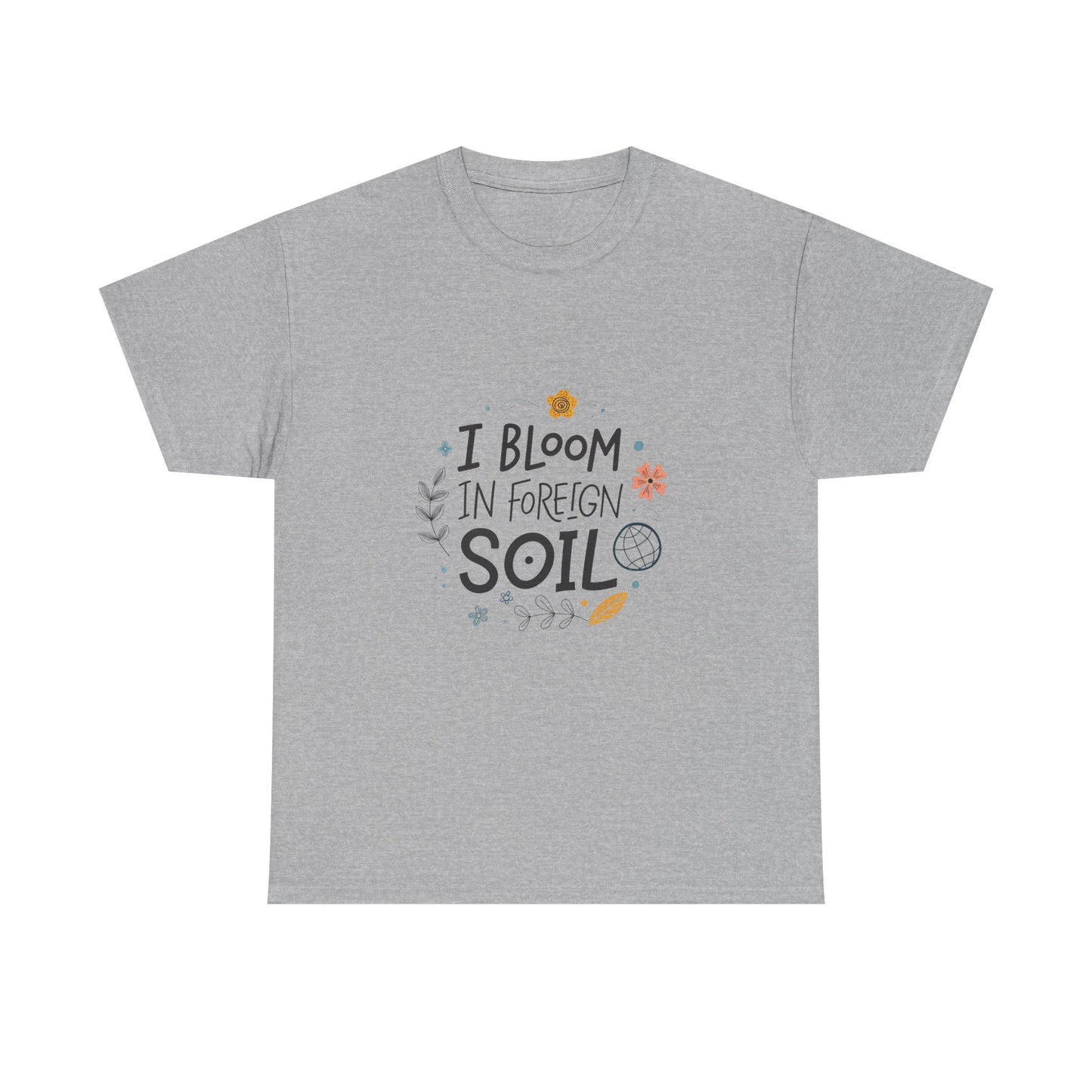 I bloom in foreign soil.