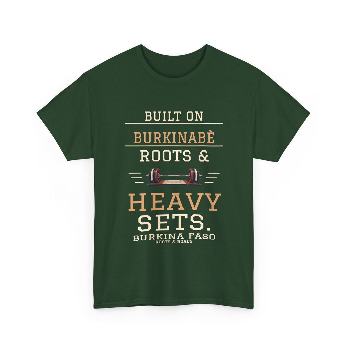 Burkina Faso Heavy Sets Gym T-Shirt in Forest Green, front barbell illustration with the quote “Built on Burkinabè roots & heavy sets.”