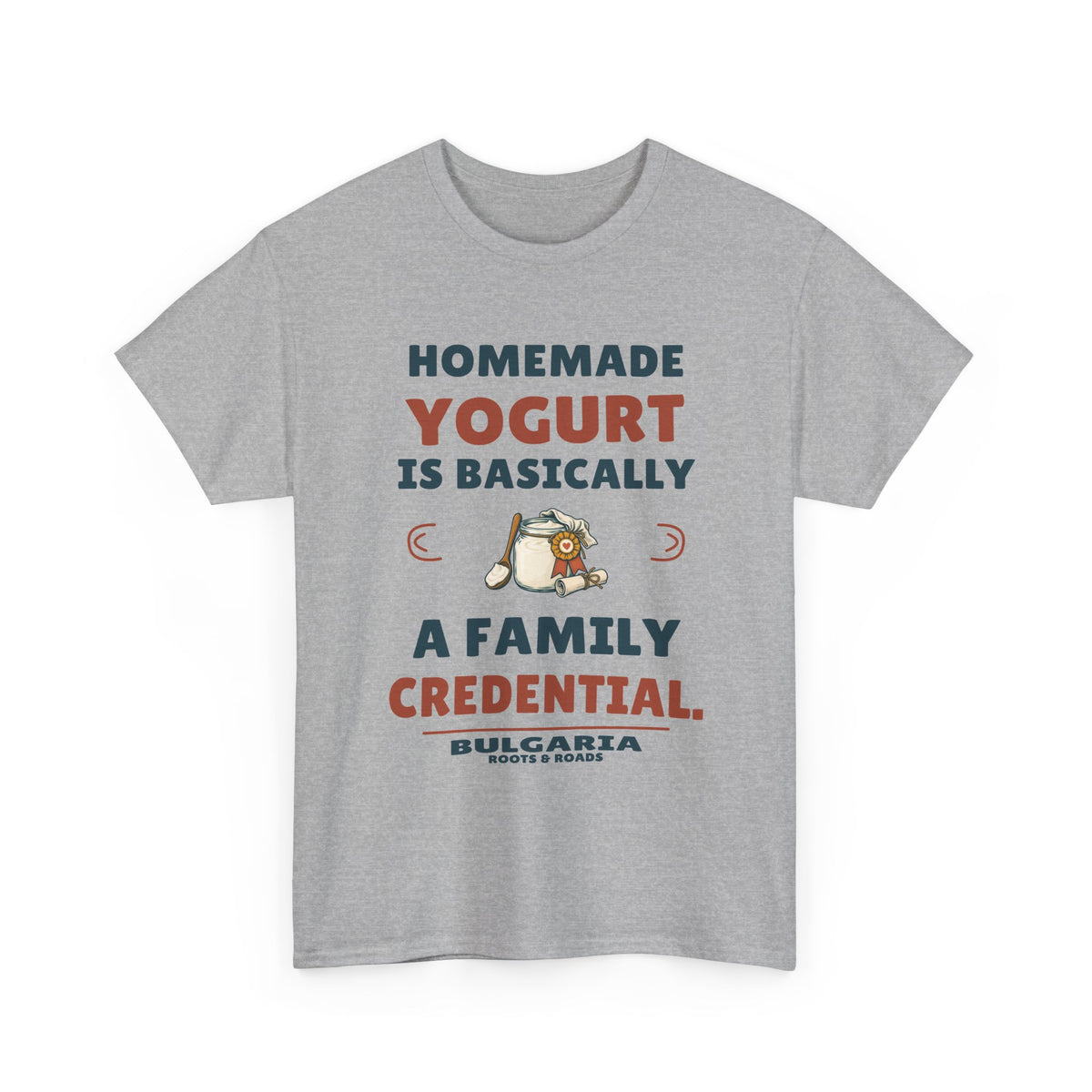Sport Grey Bulgaria T-shirt with “Homemade yogurt is basically a family credential.”, yogurt jar and award ribbon, Bulgaria name and Roots & Roads signature on the front.
