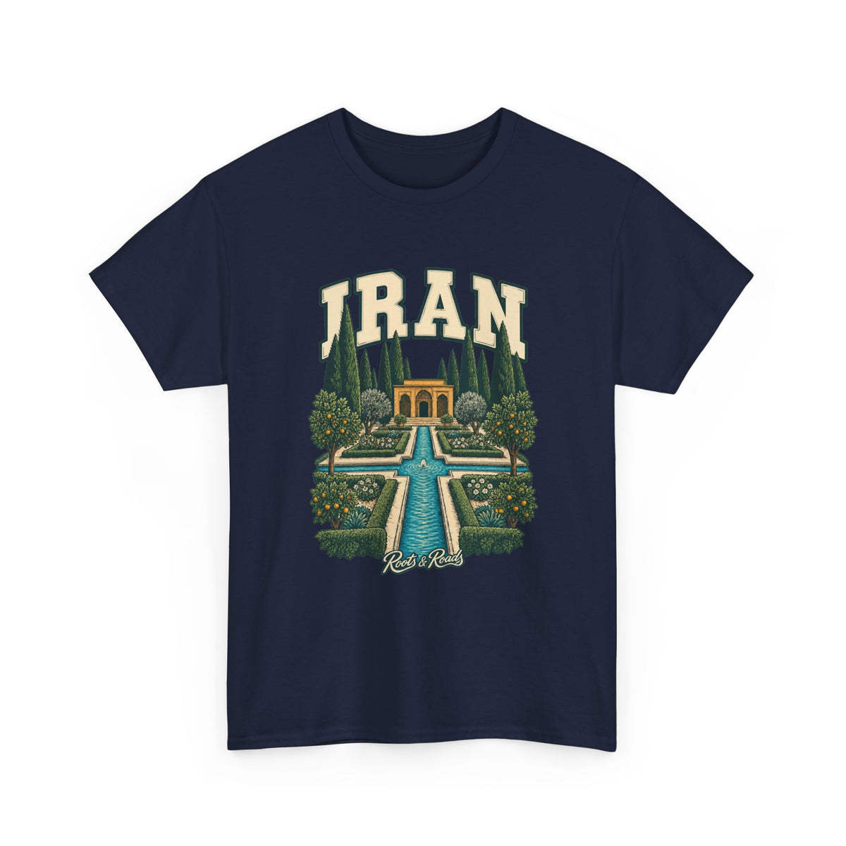 Front view of a Navy Gildan 5000 T-shirt with cream IRAN lettering, garden water channels, a fountain, cypresses and an ochre pavilion, and Roots & Roads script.