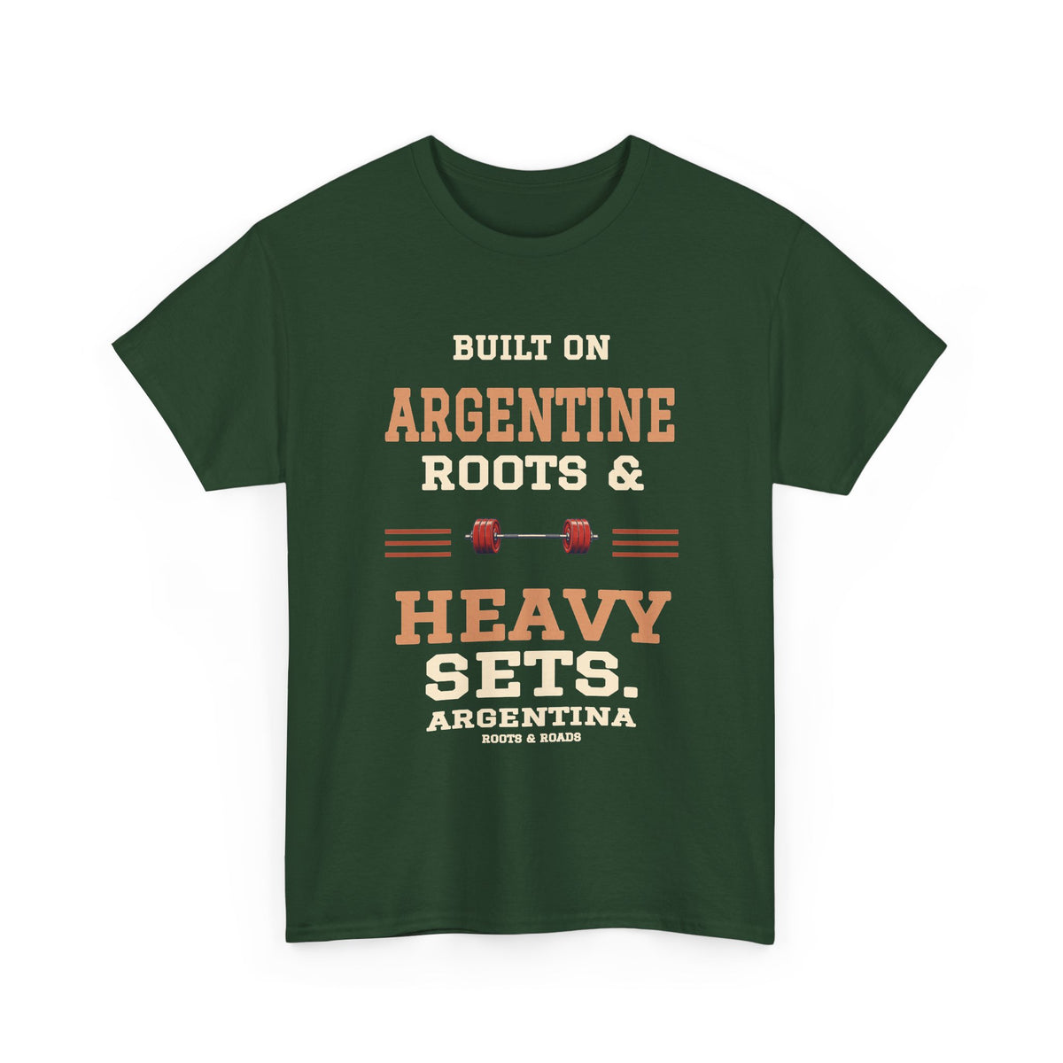 Argentina Heavy Sets Gym T-Shirt in Forest Green, with the full quote “Built on Argentine roots & heavy sets.”, Argentina label, and Roots & Roads signature on the front.