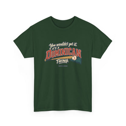 Alternate front view of the Forest Green Dominican Thing T-shirt with “You wouldn’t get it. It’s a Dominican thing.” oversized brick-red athletic lettering with cream outlines, a baseball, bat and teal palm fronds.