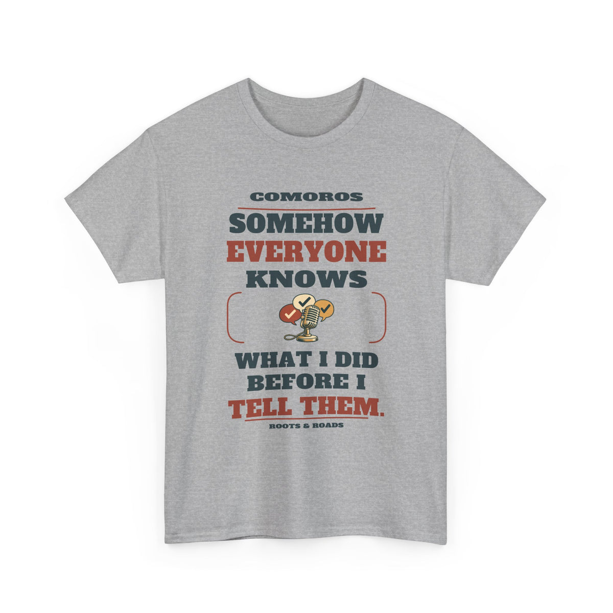 Comoros Everyone Knows Before I Tell Them T-Shirt — Sport Grey — front graphic with exact quote “Somehow everyone knows what I did before I tell them.”, Comoros label and Roots & Roads signature.