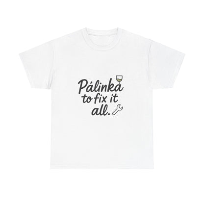 Front view of the Hungary Pálinka to Fix It All T-Shirt