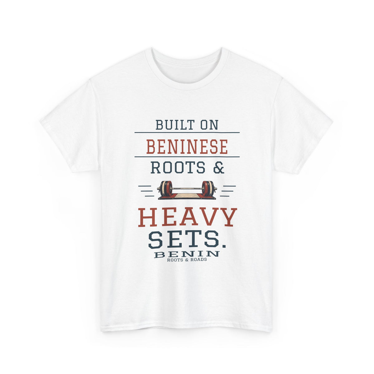 White Benin Heavy Sets Gym T-Shirt front, reading “Built on Beninese roots & heavy sets.” with Benin and Roots & Roads signature