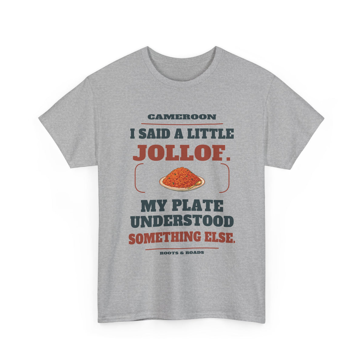 Cameroon A Little Jollof T-Shirt in Sport Grey, front overflowing jollof plate illustration with the quote “I said a little jollof. My plate understood something else.”