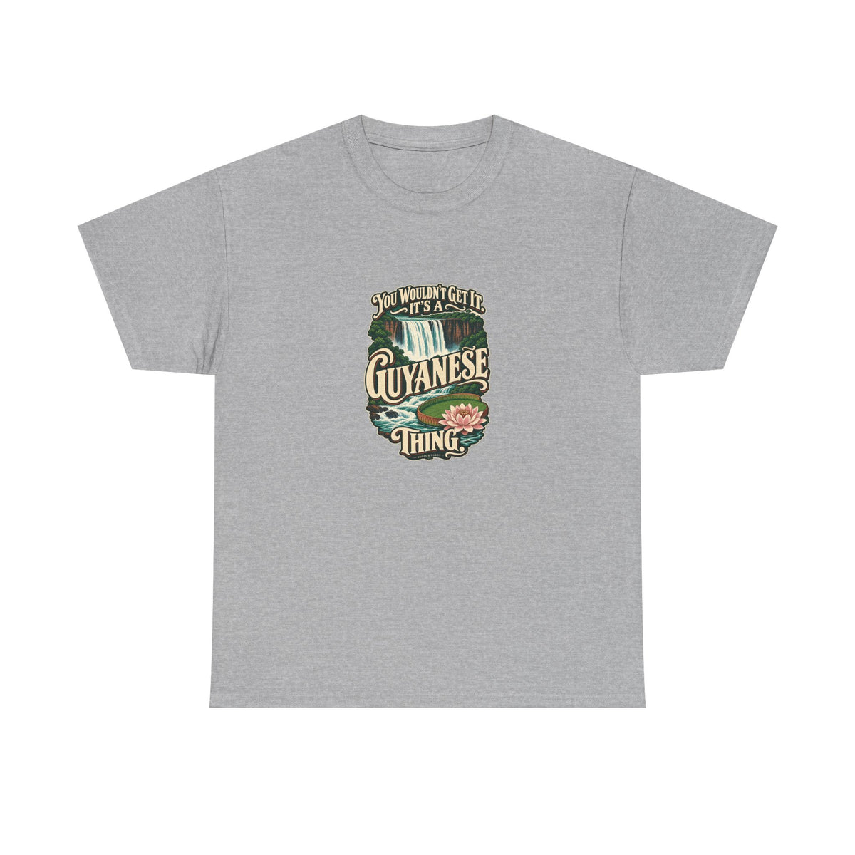 Guyana Guyanese Thing T-shirt in Sport Grey, flat front view; cream vintage sign-painted lettering with a waterfall and tropical water lily and the quote “You wouldn’t get it. It’s a Guyanese thing.”