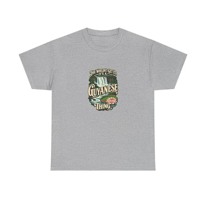 Guyana Guyanese Thing T-shirt in Sport Grey, flat front view; cream vintage sign-painted lettering with a waterfall and tropical water lily and the quote “You wouldn’t get it. It’s a Guyanese thing.”